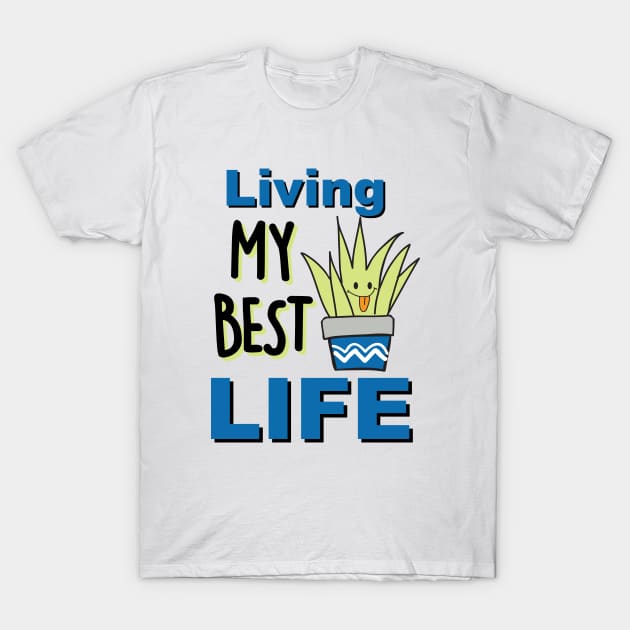 Living My Best Life T-Shirt by ART_BY_RYAN